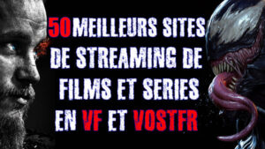 les-meilleurs-sites-de-streaming-films-et-series-vf-et-vostfr-gratuits
