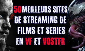 les-meilleurs-sites-de-streaming-films-et-series-vf-et-vostfr-gratuits