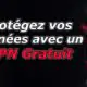 vpn-gratuit-pour-proteger-vos-donnees-en-ligne-free